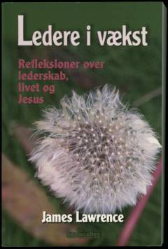 Ledere i vækst : refleksioner over lederskab, livet og Jesus