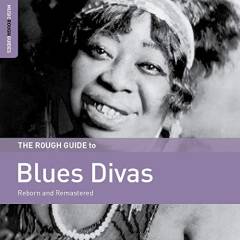The rough guide to blues divas : reborn and remastered