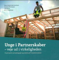 Unge i partnerskaber - veje ud i virkeligheden : et perspektiv på pædagogik og praksis på produktionsskoler