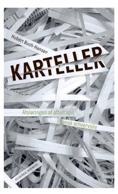 Karteller : afsløringen af aftalt spil i dansk erhvervsliv