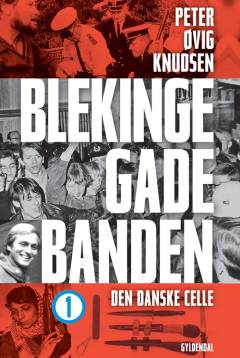 Blekingegadebanden. Bind 1 : Den danske celle