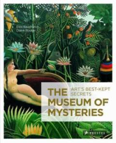 The museum of mysteries : art's best-kept secrets