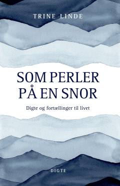 Som perler på en snor : digte og fortællinger til livet