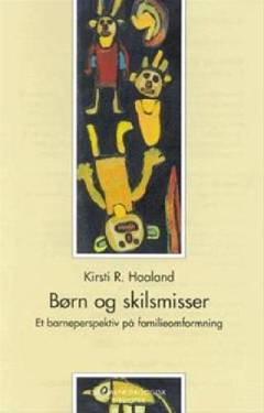 Børn og skilsmisser : et barneperspektiv på familieomformning