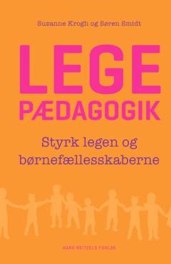 Legepædagogik : styrk legen og børnefællesskaberne