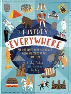 The history of everywhere : all the stuff that you never knew happened at the same time