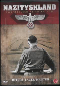 The rise of the Nazi Party. Disc 3 : Seizing power