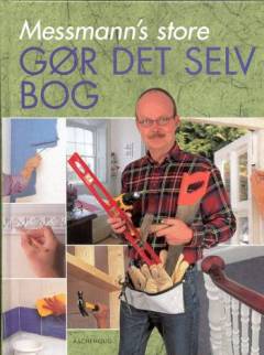 Messmanns store gør-det-selv bog : alt du skal vide for at gøre dit hjem til din drømmebolig