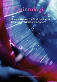 Quintologi : lyrik og kortprosa fra 24 af Danmarks talentfulde kvindelige forfattere