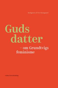 Guds datter : om Grundtvigs feminisme