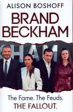 Brand Beckham : the fame, the feuds, the fallout