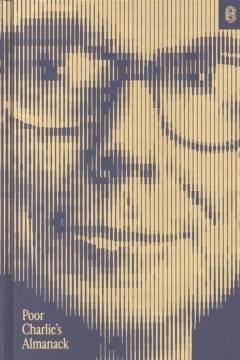 Poor Charlie's almanack : the essential wit & wisdom of Charles T. Munger