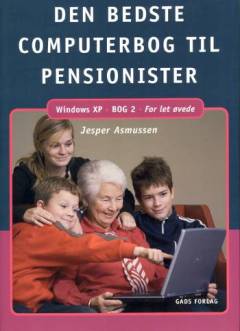 Den bedste computerbog til pensionister : Windows XP. Bog 2 : For let øvede