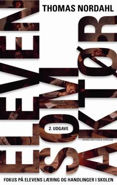 Eleven som aktør : fokus på elevens læring og handlinger i skolen