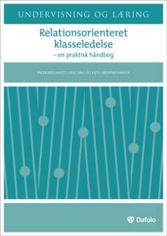 Relationsorienteret klasseledelse : en praktisk håndbog