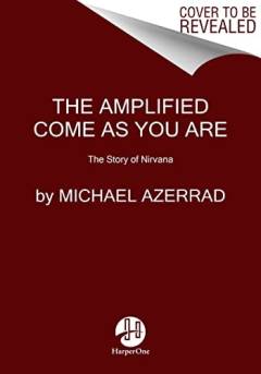 The amplified come as you are : the story of Nirvana