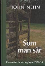Som man sår : roman fra landet og byen 1922-1930