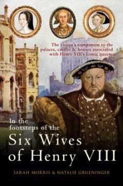 In the footsteps of the six wives of Henry XIII