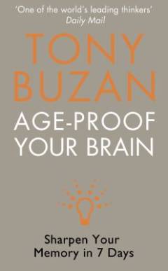 Age-proof your brain : sharpen your memory in 7 days