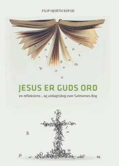 Jesus er Guds ord : en refleksions-, og andagtsbog over Salmernes Bog
