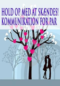 Hold op med at skændes - bedre kommunikation for par