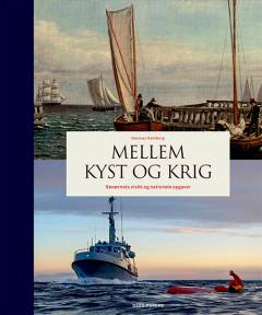 Mellem kyst og krig : søværnets civile og nationale opgaver