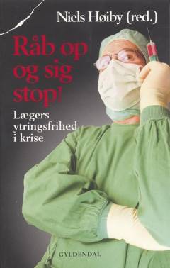Råb op og sig stop! : lægers ytringsfrihed i krise