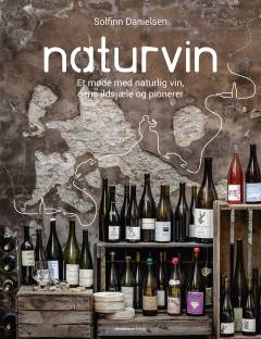 Naturvin : et møde med naturlig vin, dens ildsjæle og pionerer