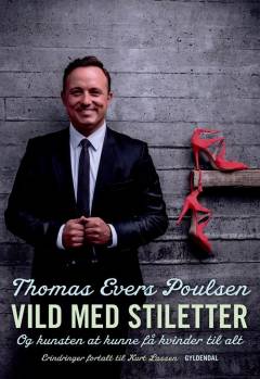 Vild med stiletter : og kunsten at kunne få kvinder til alt : erindringer