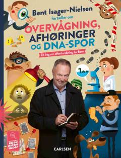 Bent Isager-Nielsen fortæller om overvågning, afhøringer og DNA-spor : en bog om efterforskning for børn