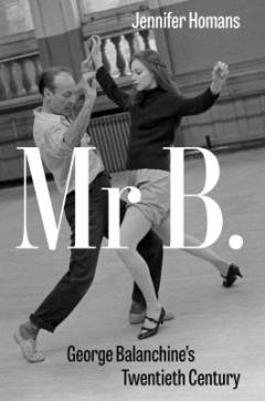 Mr B. : George Balanchine's 20th century