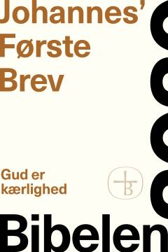 Johannes' Første Brev : Gud er kærlighed