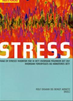 Stress : individet, samfundet, organisationen, molekylerne