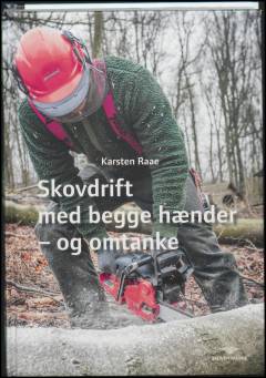 Skovdrift med begge hænder - og omtanke