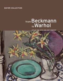 From Beckmann to Warhol : art of the 20th and 21st centuries
