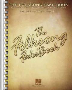 The folksong fake book : a collection of over 1000 folksongs from around the world : melody, lyrics, chords