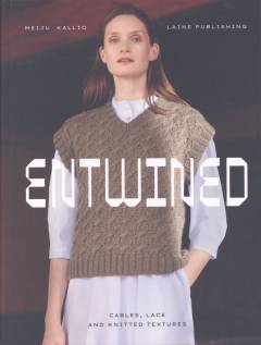 Entwined : cables, lace and knitted textures