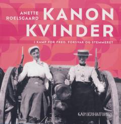 Kanonkvinder : i kamp for fred, forsvar og stemmeret