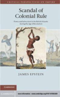 Scandal of colonial rule : power and subversion in the British Atlantic during the age of revolution