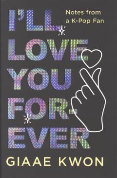 I'll love you forever : notes from a K-pop fan