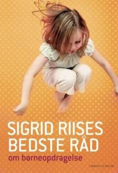 Sigrid Riises bedste råd om børneopdragelse