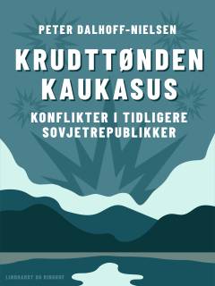 Krudttønden Kaukasus : konflikter i tidligere sovjetrepublikker