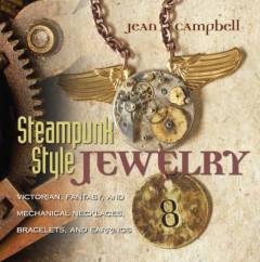 Steampunk-style jewelry : Victorian, fantasy, and mechanical necklaces, bracelets, and earrings