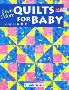Even more quilts for baby : easy as ABC