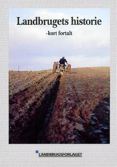 Landbrugets historie kort fortalt : fra bondestenalder til GATT-aftale