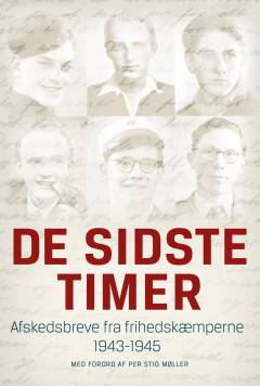 De sidste timer : afskedsbreve fra frihedskæmperne 1943-1945