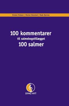 100 salmer : et salmebogstillæg -- 100 kommentarer