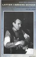 Latter i dødens skygge. Louis-Ferdinand Céline – liv og værk