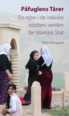 Påfuglens tårer : en rejse i de irakiske ezidiers verden før Islamisk Stat