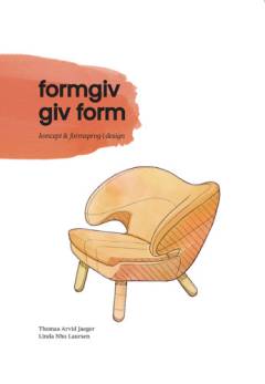 Formgiv - giv form : koncept og formsprog i design
